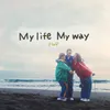 About My life My way Song