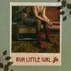 About Run Little Girl Song