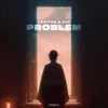 About Problem Extended Mix Song