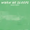 About When he sleeps Song