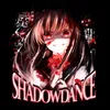 About SHADOW DANCE Song