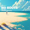 About No Roots Song