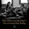 About Isn't This a Lovely Day? / It’s a Lovely Day Today Song
