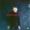 About Dance so Well Song