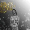 About Always Remember Us This Way Song