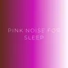Pink Noise Loop For Sleep No Fade