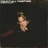 About Hold It All Together Song