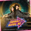 About Jahaaj Bateu Ke Song