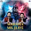 Mahadev Mil Jaaye