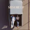 About Mess Me Up Song