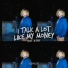 I Talk a Lot Like My Money