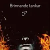 About Brinnande Tankar Song