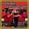 About Hani Biz En Güzeldik Song