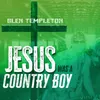 About Jesus Was a Country Boy Song