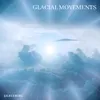 Glacial Movements
