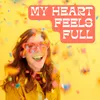 About My Heart Feels Full Song