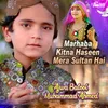 About Marhaba Kitna Haseen Mera Sultan Hai Song