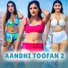 Aandhi Toofan 2 Title Song