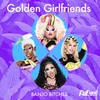 About Golden Girlfriends Song