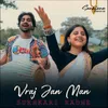 About Vraj Jan Man Sukhkari Radhe Song