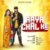 About Aaya Chal Ke Song