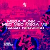 Mega Funk - Mec Mec Mega vs Tapão Nervoso