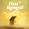 About Our House Song