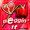 About Beggin' It Song