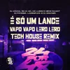 É Só um Lance - Vapo Vapo Lero Lero - Tech House