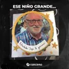 About Ese niño grande... Song