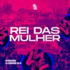 About Rei das Mulher Song