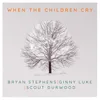 About When the Children Cry Song