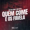 About Quem Come É Os Favela Song