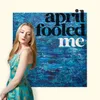 About April Fooled Me Song