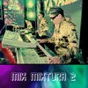 About Mix Mixtura 2 Song