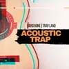 About Acoustic Trap Song