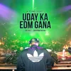 About Uday Ka EDM Gana Song