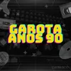 About Garota Anos 90 Song