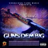 About Guns Dem Big Song