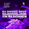 About Eu Mando Soco, Eu Mando Tapa - Vem Pra Sacanagem Song