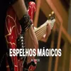 About Espelhos Mágicos Song