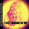 About I Just Wanna Be Me Song