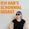 Ich Hab's Schonmal Gesagt