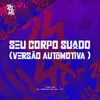 Seu Corpo Suado (Versão Automotiva)