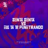 About Senta Senta vs Ele Ta Te Penetrando Song