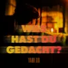 About Was hast Du gedacht? Song