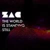 About The World Is Standing Still Song