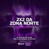 About 2X2 DA ZONA NORTE Song