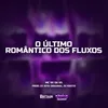About O ÚLTIMO ROMÂNTICO DOS FLUXOS Song