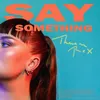 About Say Something Song